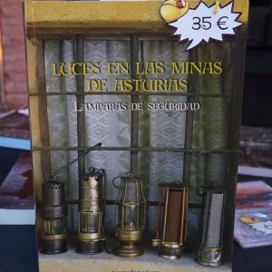 LUCES EN LAS MINAS DE ASTURIAS- LAMPARAS DE SEGURIDAD